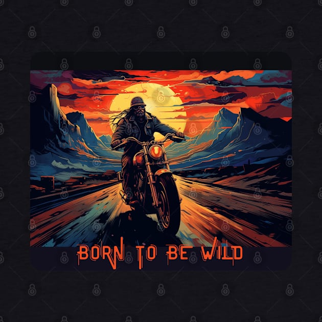 Born To Be Wild by baseCompass